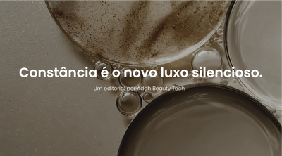 Adah Journal | Constância é o novo luxo silencioso.
