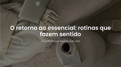 Adah Journal | O retorno ao essencial: rotinas que fazem sentido
