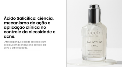 Ácido Salicílico: ciência, mecanismo de ação e aplicação clínica no controle da oleosidade e acne.